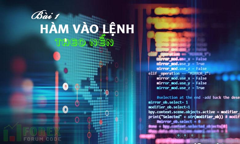 Bài 1: Hàm MT4 vào lệnh Buy Sell Theo nến