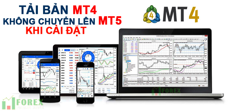 Tải bản MT4 không chuyển MT5 khi cài đăt.
