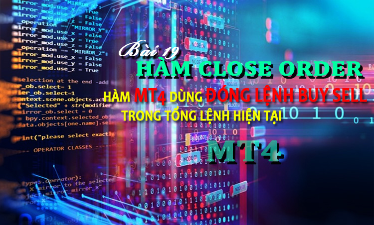 Bài 19: Hàm Close All Đóng Lệnh theo yêu cầu MT4