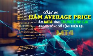 Bài 20: Hàm Average Price - Tính Trung Bình Giá MT4
