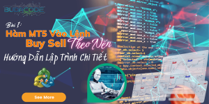 Bài 1: Hàm mt5 vào lệnh buy sell theo nến - hướng dẫn lập trình chi tiết