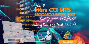 Bài 4: Hàm CCI Mt5 - Hướng dẫn lập trình cci cho giao dịch forex