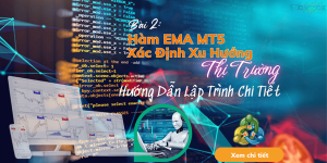 Hàm EMA MT5 Xác Định Xu Hướng Thị Trường - Hướng Dẫn Lập Trình Chi Tiết